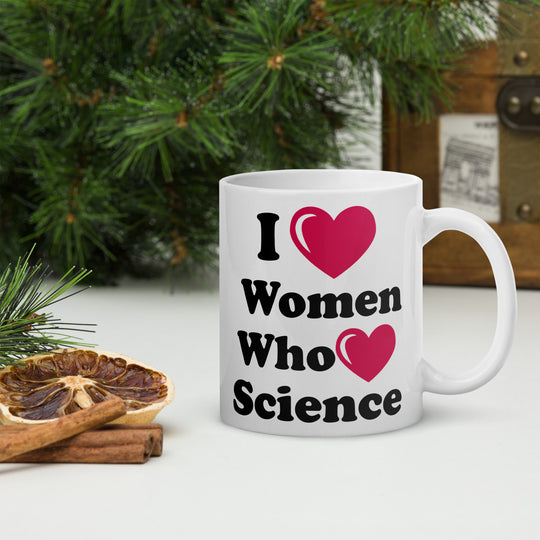 I Love Women Who Love Science White glossy mug