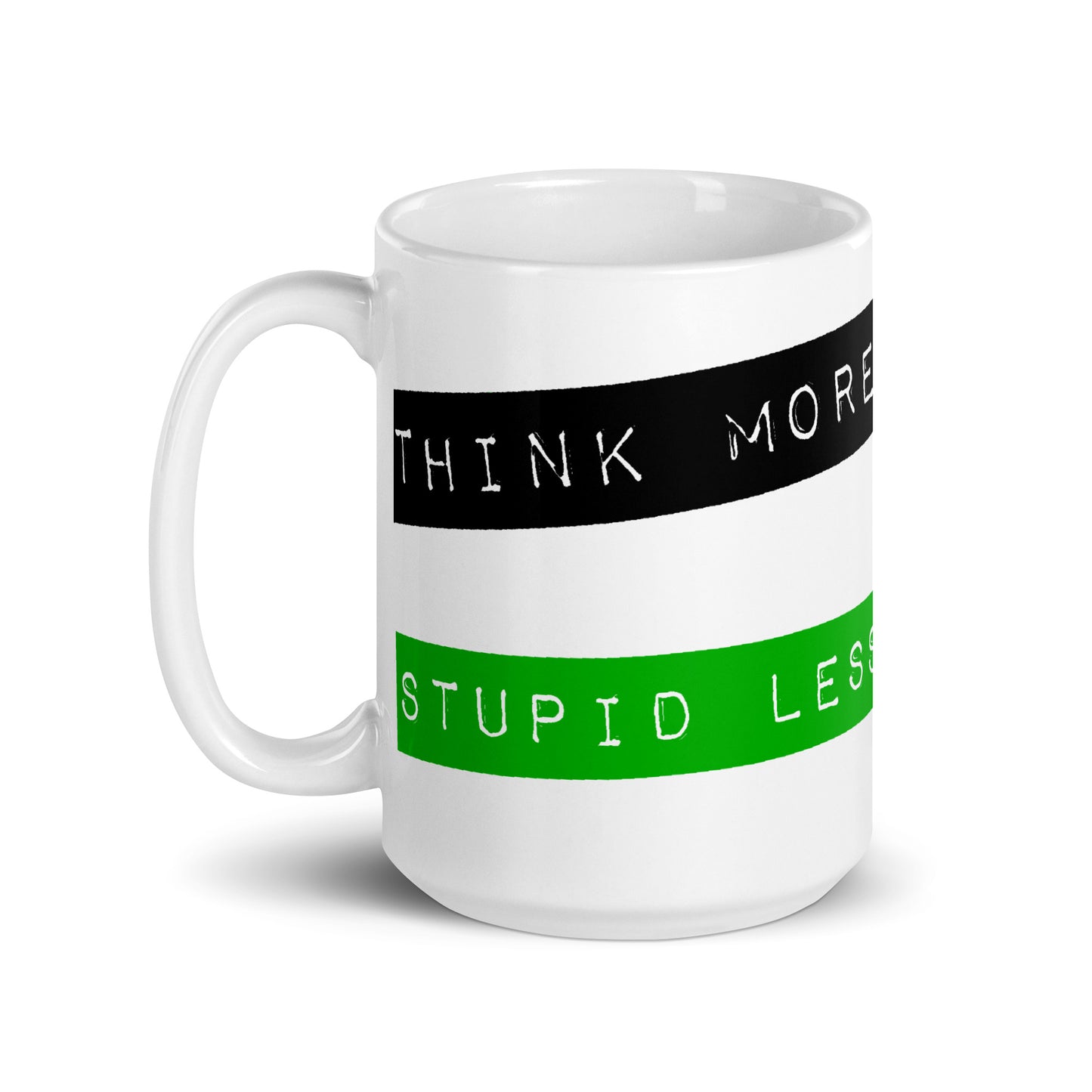 Think More, Stupid Less White glossy mug