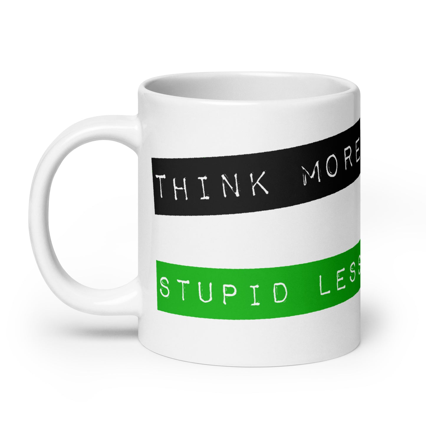 Think More, Stupid Less White glossy mug