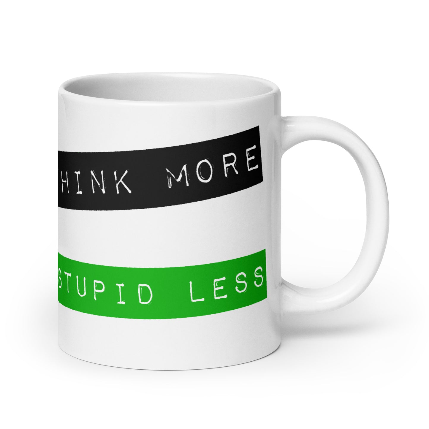 Think More, Stupid Less White glossy mug