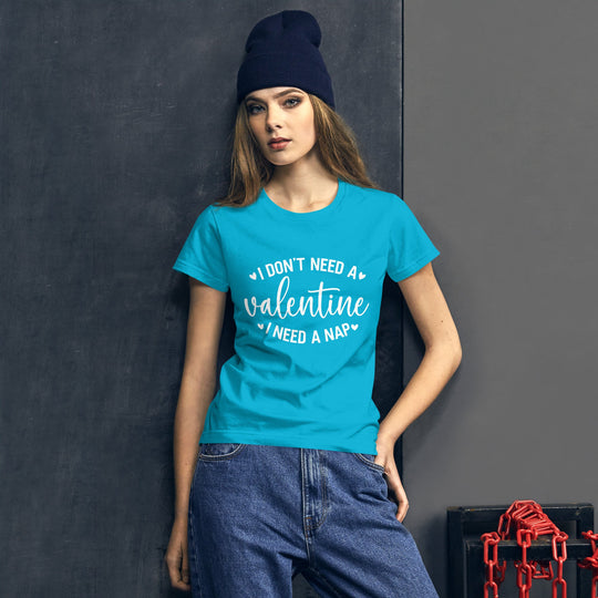 Women's short sleeve t-shirt with "I Don't Need a Valentine, I Need a Nap" slogan.