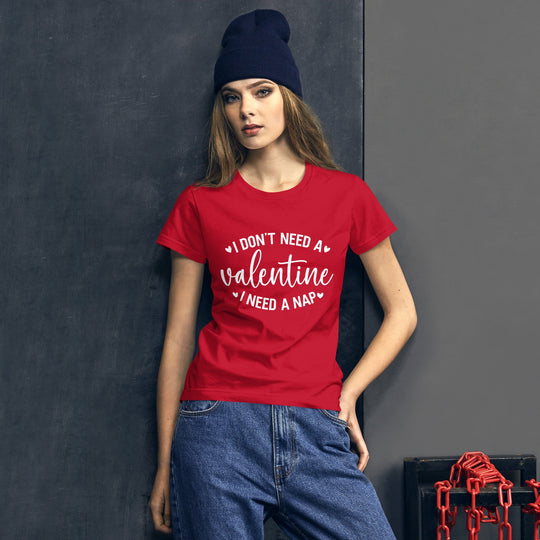 Red women's short sleeve t-shirt with "I Don't Need a Valentine, I Need a Nap" text.
