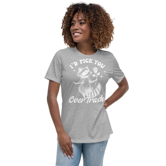 Women's relaxed t-shirt with playful raccoon graphic and "I'd Pick You Over Trash" message.