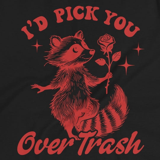 I'd Pick You Over Trash (red) Women's Relaxed T-Shirt