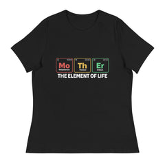 Dark women's relaxed t-shirt with "Mother - The Element of Life" design featuring periodic table elements.