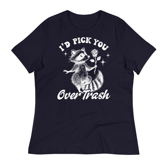 Women's relaxed t-shirt featuring a raccoon holding a flower with the text "I'd pick you over trash" in white print.