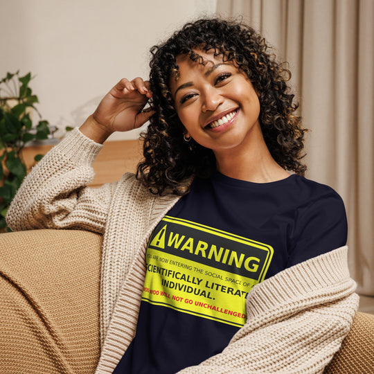 Women's relaxed t-shirt with "scientifically literate individual" warning print, soft and comfortable fabric.