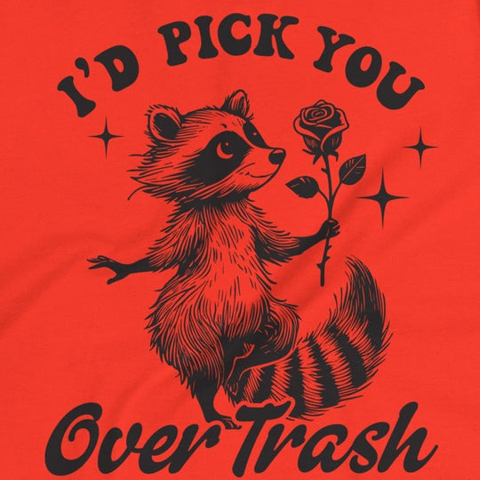 I'd Pick You Over Trash (black) Women's Relaxed T-Shirt